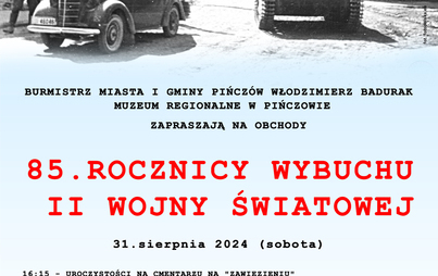 Zdjęcie do Burmistrz Miasta i Gminy Pińcz&oacute;w Włodzimierz Badurak oraz Muzeum Regionalne w Pińczowie zapraszają na obchody 85. rocznicy wybuchu II wojny światowej